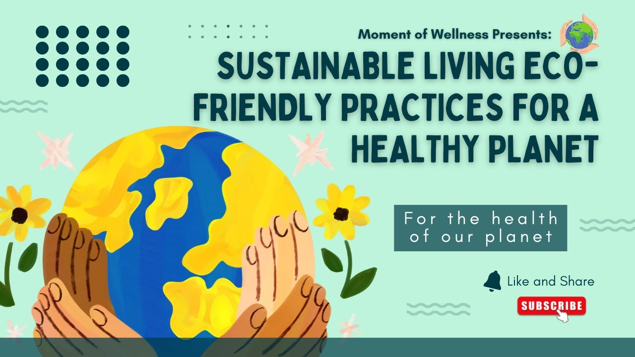 Sustainable Living: Eco-Friendly Practices For A Healthy Planet - YouTube