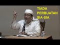 Tidak Ada Perbuatan Sia-Sia - Ustadz Tengku Zulkarnain - Masjid KJRI Los Angeles