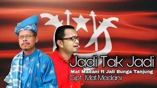 Jadi Tak Jadi - Mat Madani ft Jali Bunga Tanjung ( video lirik )