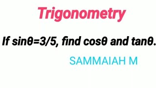 If sinθ=3/5, find cosθ and tanθ | or If sinA=3/5, find cosA and tanA | Trigonometry