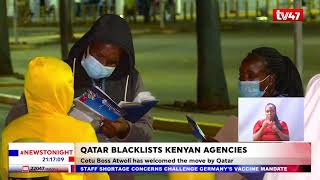 Qatar blacklists a dozen of Kenyan employment agencies #TV47News