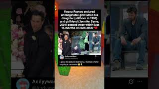 Keanu Reeves endured unimaginable grief when his daughter (stillborn in 1999) and girlfriend