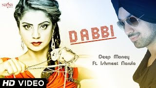 Deep Money Feat. Ishmeet Narula - Dabbi | New Songs 2015 | Latest Punjabi Songs 2015