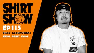 Brad Czarnowski | AWOL Print Shop | Shirt Show 115