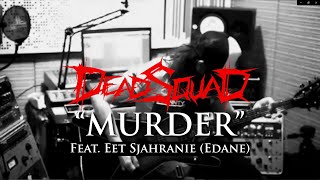 Deadsquad - Murder Feat Eet Sjahranie Of Edane