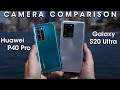 Huawei P40 Pro vs Galaxy S20 Ultra — CAMERA COMPARISON