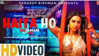 Haiya Ho - Full Video Song | Marjaavaan | Rakul Preet Singh | Jubin Nautiyal New Song Haiya Ho, Haiy