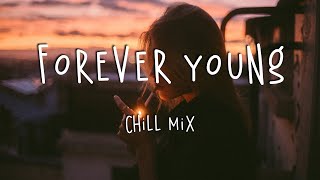 Forever Young 🍇 Chill Music Mix - Good Vibes Playlist