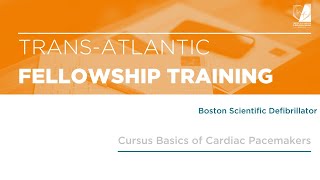 Trans-atlantic Fellowship training : 18 - Boston Scientific Defibrillator