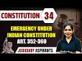 Constitution 34 | Emergency Under Indian Constitution ART. 352-360 | CLAT, LLB & Judiciary Aspirants