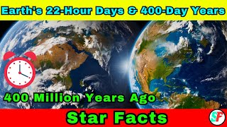 400 Million Years Ago: Earth's 22-Hour Days \u0026 400-Day Years | Star Facts