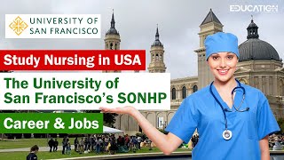 Study Nursing in USA | The University of San Francisco’s SONHP | Career \u0026 Jobs |