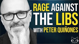 Rage Against the Libs | with Peter Quiñones