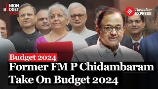 What Former Finance Minister P Chidambaram Says On The Budget 2024?