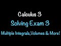 Calculus 3 | Solving Exam 3 | Multiple Integrals, Volumes & More! Math with Professor V