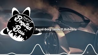 Pagol-Deep Jandu ft.Bohemia [Bass Boosted]