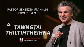 Tawngtai thil tihtheihna ... Pastor Jentezen Franklin Mizo Sermon