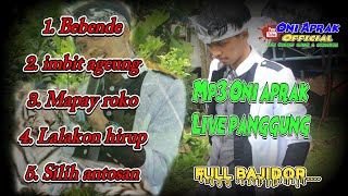 Kumpulan Mp3 Live panggung oni aprak