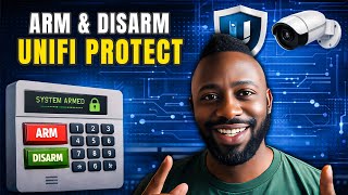 How to Arm and Disarm UniFi Protect System | Complete Step-by-Step Guide