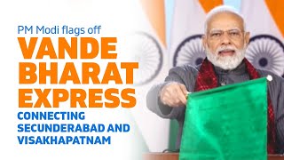 PM Modi flags off Vande Bharat Express connecting Secunderabad and Visakhapatnam