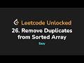 26. Remove Duplicates from Sorted Array | Leetcode Unlocked - Python