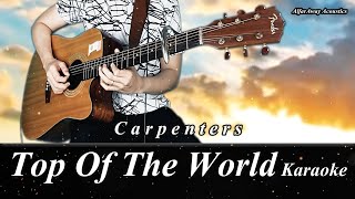 TOP OF THE WORLD by Carpenters - Acoustic Karaoke _ Original Key