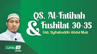 QS. Al-Fatihah & Fushilat 30-35 | Ust. Syihabuddin AM