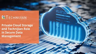 Private Cloud Storage and Technijian Role in Secure Data Management