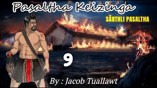 SÂRTHLI PASALTHA KEIZÎNGA LEH DARHUAI PATHUM - 9 | By : Jacob Tuallawt