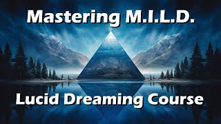 MILD Lucid Dream Method - Mastering MILD Lucid Dreaming Course - Tutorials and Meditations