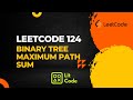 Leetcode 124. Binary Tree Maximum Path Sum - Python Solution