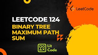 Leetcode 124. Binary Tree Maximum Path Sum - Python Solution