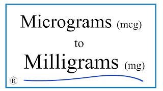 How to Convert Micrograms (mcg) to Milligrams (mg) – Step-by-Step Guide with Examples