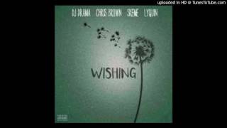 DJDrama -Wishing (Audio) ft. Chris Brown, Lyquin, Skeme