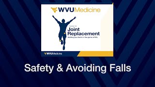 WVU Medicine Center for Joint Replacement: Safety & Avoiding Falls