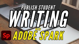 Using Adobe Spark Page to Publish Student Writing