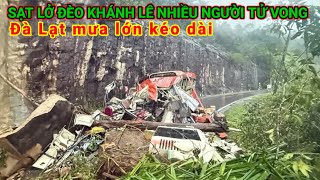 ĐÀ LẠT MƯA LỚN, SẠT LỞ ĐÈO KHÁNH LÊ NHIỀU NGƯỜI TỬ VONG
