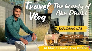 First Time Visiting Al Maria Island Abu Dhabi Travel Vlog ||UNITED ARAB EMIRATES||🇦🇪