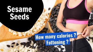 How many calories are in Sesame Seeds? Fattening?