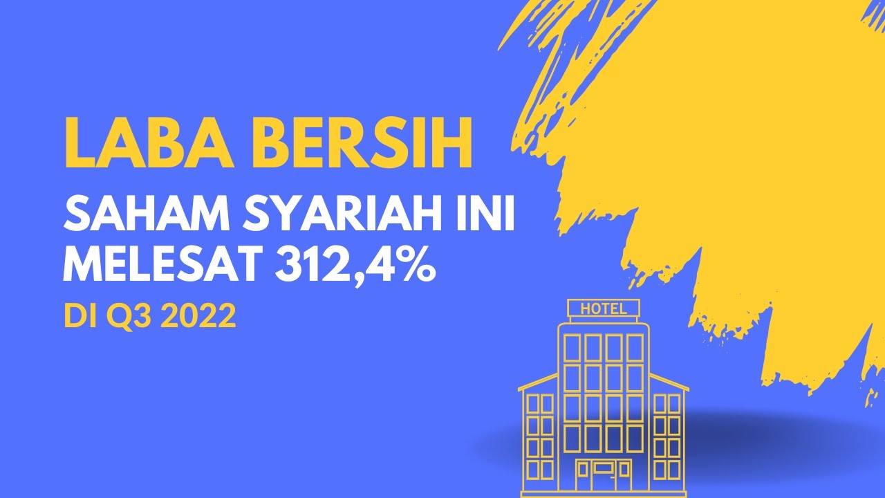 Laba Bersih Saham Syariah Ini Melesat 312,4% Di Q3 2022 !! | Mang Amsi ...