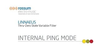 Rossum Electro-Music Linnaeus Thru-Zero State Variable Filter Internal Ping Mode Demo