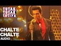 CHALTE CHALTE Full Audio Song | Tutak Tutak Tutiya | Arijit Singh |Prabhudeva ,Sonu Sood & Tamannaah