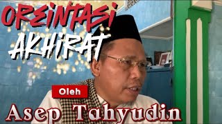 ORIENTASI  AKHIRAT@aseptahyudin6256