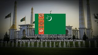 National Anthem of Turkmenistan - Garaşsyz, Bitarap Türkmenistanyň Döwlet Gimni
