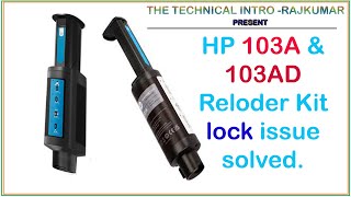 HP 103A \u0026 103AD RELODER KIT LOCKED ISSUE SOLVED. FIX HP NEVERSTOP PRINTER REFELLING KIT LOCK ISSUE |