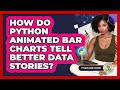 How Do Python Animated Bar Charts Tell Better Data Stories? - Python Code School