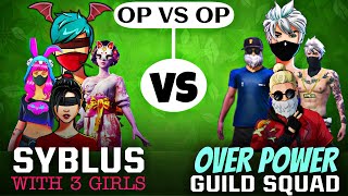 Op VS Op || SYBLUS WITH 3 GIRLS VS OVERPOWER GUILD SQUAD Clash Squad Custom Match || Enjoy 👽