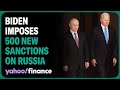 Biden imposes 500 new sanctions against Russia