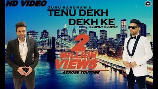 Tenu Dekh Dekh Ke | GURU RANDHAWA | New Song | Slowly Slowly | HD Best Whatsapp Status 2019|