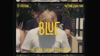 Ed Sheeran - Blue (Live From Sarom's Living Room)